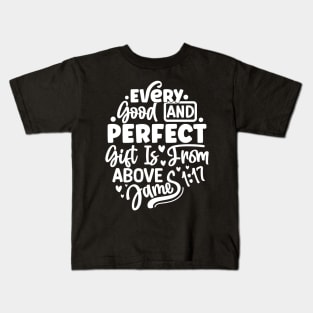 James 1:17, Every Good and Perfect Gift Is From Above Kids T-Shirt